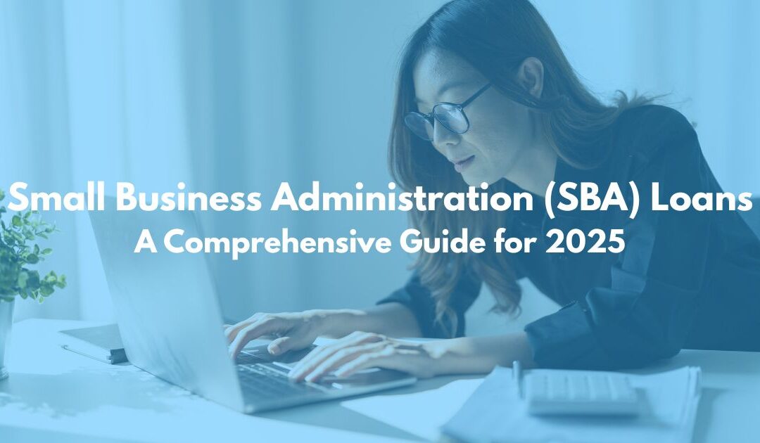 Small Business Administration (SBA) Loans: A Comprehensive Guide for 2025